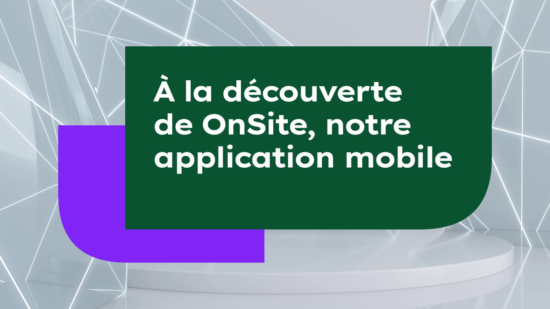 A la découverte de OnSite, notre application mobile